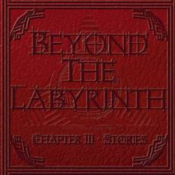 Beyond The Labyrinth : Chapter III - Stories